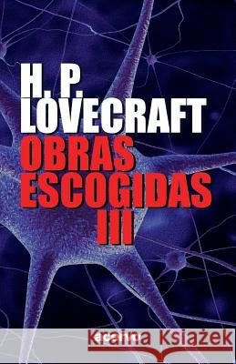 Obras Escogidas de H.P. Lovecraft III H. P. Lovecraft 9781541359321 Createspace Independent Publishing Platform