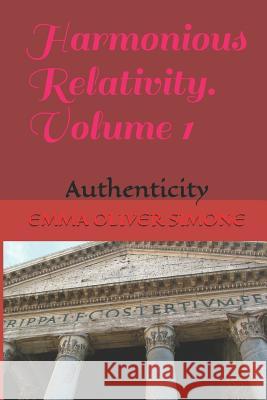 Harmonious Relativity. Volume 1: Authenticity Ilia Ilo Kavaja 9781541360716