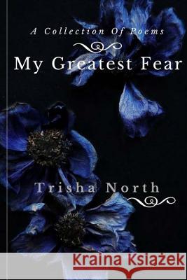 My Greatest Fear Trisha North Trisha North Trisha North 9781541360754