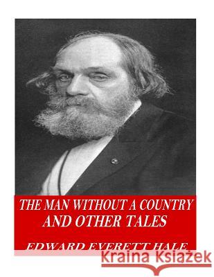 The Man Without a Country and Other Tales Edward Everett Hale 9781541361034 Createspace Independent Publishing Platform