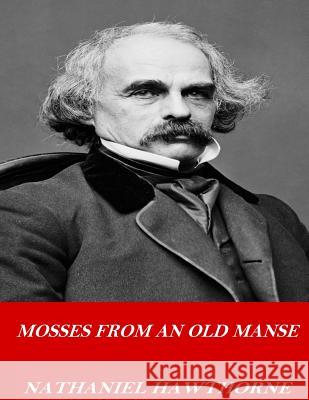 Mosses from an Old Manse Hawthorne Nathaniel 9781541362208 Createspace Independent Publishing Platform