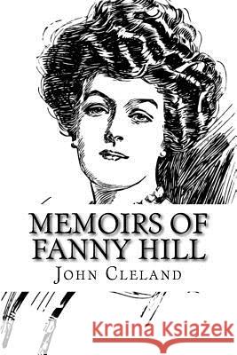 Memoirs of Fanny Hill John Cleland 9781541362628 Createspace Independent Publishing Platform