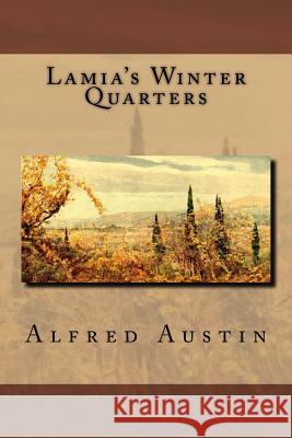 Lamia's Winter Quarters Alfred Austin G-Ph Ballin 9781541364899 Createspace Independent Publishing Platform