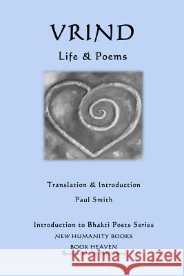 Vrind - Life & Poems Vrind                                    Paul Smith 9781541366107 Createspace Independent Publishing Platform