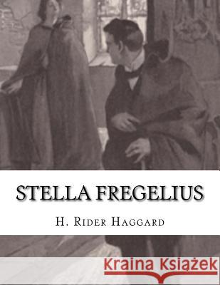 Stella Fregelius H. Rider Haggard 9781541366831 Createspace Independent Publishing Platform