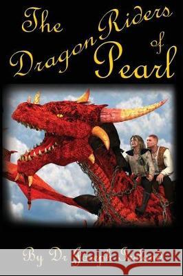 The Dragon Riders of Pearl - Edition 2 Dr Joseph E. Ireland 9781541366886