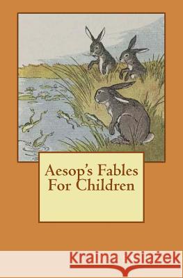 Aesop's Fables for Children Derek Lee 9781541369399 Createspace Independent Publishing Platform