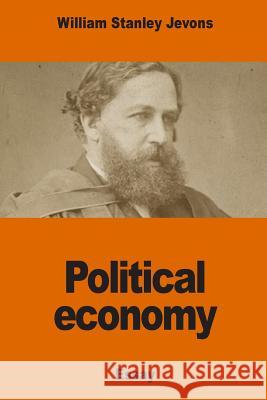 Political economy Jevons, William Stanley 9781541369696 Createspace Independent Publishing Platform