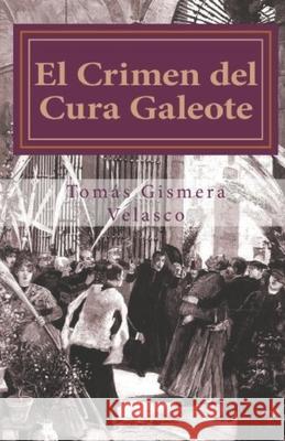 El Crimen del Cura Galeote: El asesinato del primer Obispo de Madrid, D. Narciso Martínez Izquierdo Velasco, Tomás Gismera 9781541370920 Createspace Independent Publishing Platform