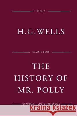 The History Of Mr Polly Wells, H. G. 9781541371484 Createspace Independent Publishing Platform