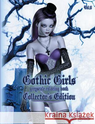 Gothic Girls Grayscale Coloring Book: Collector's Edition Tabz Jones 9781541373730 Createspace Independent Publishing Platform