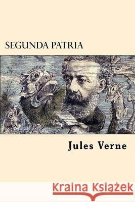 Segunda Patria (Spanish Edition) Jules Verne 9781541375819 Createspace Independent Publishing Platform