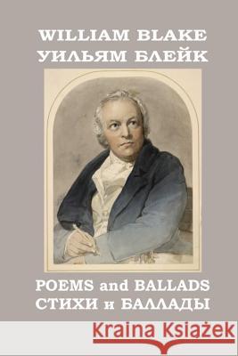 Poems and Ballads: Complete Works Vol. 4, English-Russian Bilingual Edition MR William Blake MR Dmitri Smirnov-Sadovsky 9781541375888 Createspace Independent Publishing Platform