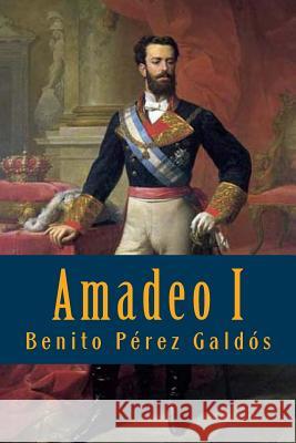 Amadeo I Benito Pere Anton Rivas 9781541375963 Createspace Independent Publishing Platform