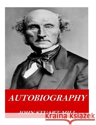 Autobiography John Stuart Mill 9781541378131