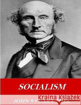 Socialism John Stuart Mill 9781541378179 Createspace Independent Publishing Platform