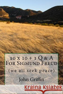 10 x 10 + 1 More Q & A For Sigmund Freud Griffin, John F. 9781541381889 Createspace Independent Publishing Platform