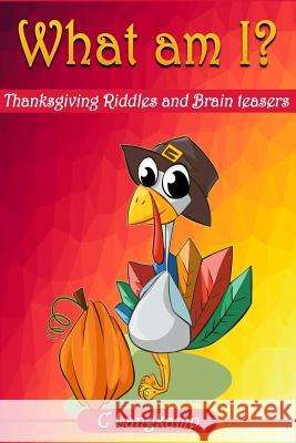 What Am I? Thanksgiving Riddles And Brain Teasers For Kids Langkamp, C. 9781541382220 Createspace Independent Publishing Platform