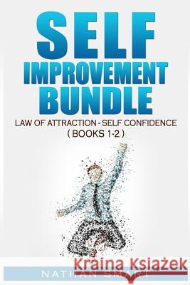 Self Improvement - Bundle: Law of Attraction - Self Confidence Nathan Smart 9781541382343 Createspace Independent Publishing Platform