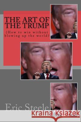 The Art of The TRUMP Steele, Eric 9781541382367 Createspace Independent Publishing Platform