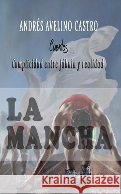 La Mancha: Cuentos, complicidad entre fabula y realidad Benzan, Nelly M. 9781541383036 Createspace Independent Publishing Platform