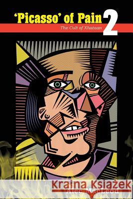 'Picasso' of Pain 2: The Cult of Xhataan MacLeod, Alec 9781541384071