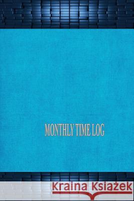 Monthly Time Log Marhugh G. Thomas 9781541385597 Createspace Independent Publishing Platform