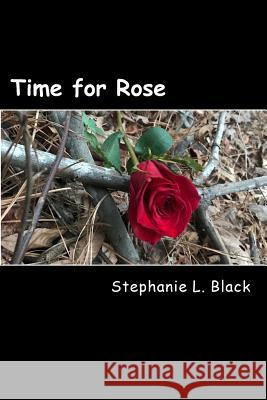 Time for Rose S. L. Black 9781541385863 Createspace Independent Publishing Platform