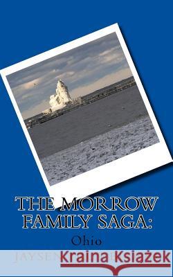 The Morrow Family Saga: : Ohio True Blood, Jaysen 9781541386846 Createspace Independent Publishing Platform