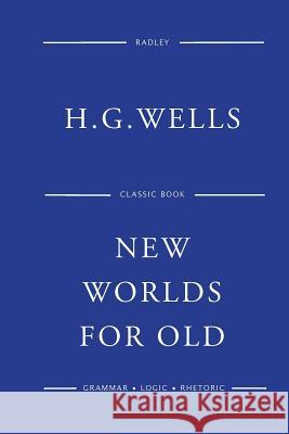 New Worlds For Old Wells, H. G. 9781541387560 Createspace Independent Publishing Platform