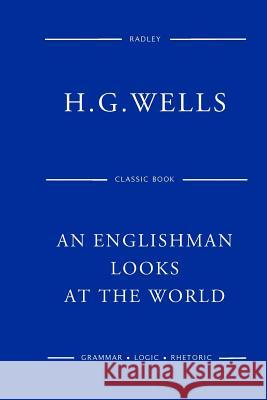 An Englishman Looks At The World Wells, H. G. 9781541387942 Createspace Independent Publishing Platform