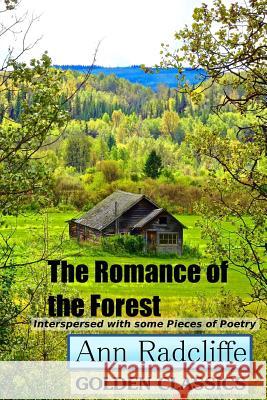 The Romance of the Forest: Interspersed with Some Pieces of Poetry Ann Radcliffe Success Oceo 9781541388406