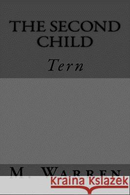 The Second Child: Tern M. Warren 9781541389878 Createspace Independent Publishing Platform