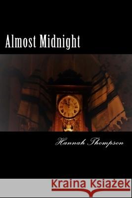 Almost Midnight Hannah Rachel Thompson 9781541389953 Createspace Independent Publishing Platform