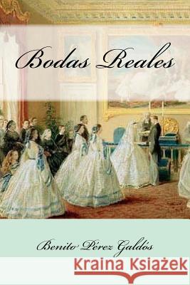 Bodas Reales Benito Pere Anton Rivas 9781541390157 Createspace Independent Publishing Platform