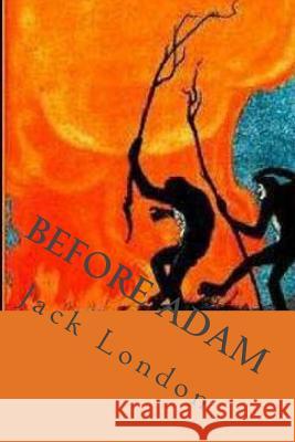 Before Adam Jack London G-Ph Ballin 9781541390737 Createspace Independent Publishing Platform