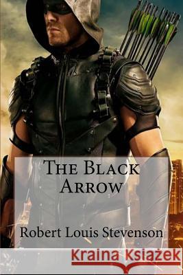 The Black Arrow Robert Louis Stevenson Robert Louis Stevenson Paula Benitez 9781541391642