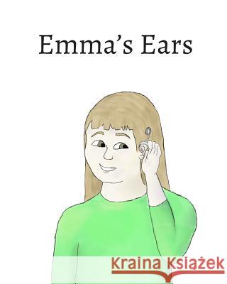 Emma's Ears Gianna Righi 9781541393714 Createspace Independent Publishing Platform