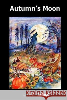 Autumn's Moon John R. Garland 9781541393745