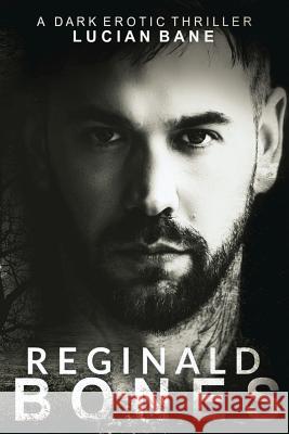 Reginald Bones: Part One Lucian Bane 9781541394247 Createspace Independent Publishing Platform