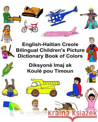 English-Haitian Creole Bilingual Children's Picture Dictionary Book of Colors Diksyonè Imaj ak Koulè pou Timoun Carlson, Kevin 9781541395589