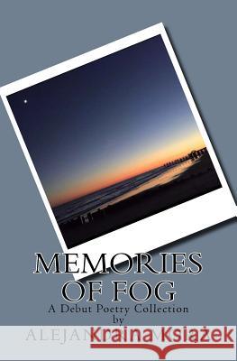 Memories of Fog Alejandra Mora 9781541396579 Createspace Independent Publishing Platform
