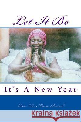 Let It Be: It's A New Year Brevil, Rev Dr Marie 9781541396753