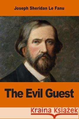 The Evil Guest Joseph Sheridan L 9781541397866 Createspace Independent Publishing Platform