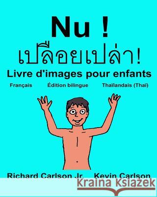 Nu !: Livre d'images pour enfants Français-Thaïlandais/Thaï (Édition bilingue) Carlson, Kevin 9781541399150