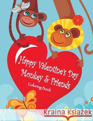 Happy Valentine's Day Monkey & Friends Coloring Book Mary Lou Brown Sandy Mahony 9781541399716