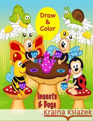 Draw & Color Insects & Bugs Coloring Book Mary Lou Brown Sandy Mahony 9781541399839 Createspace Independent Publishing Platform