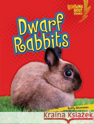 Dwarf Rabbits Buffy Silverman 9781541510296 Lerner Publications