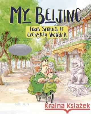 My Beijing: Four Stories of Everyday Wonder Nie Jun 9781541526426 Graphic Universe