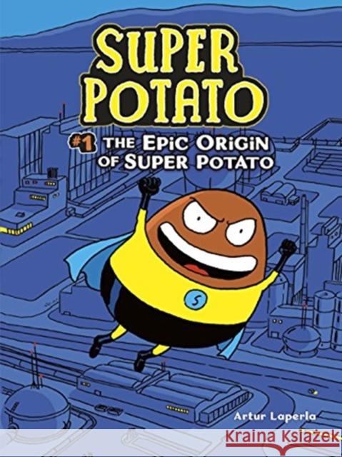 The Epic Origin of Super Potato Artur Laperla Artur Laperla 9781541526457 Graphic Universe